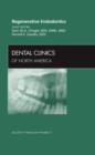 Regenerative Endodontics, An Issue of Dental Clinics : Volume 56-3 - Book