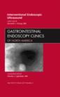 Interventional Endoscopic Ultrasound, An Issue of Gastrointestinal Endoscopy Clinics : Volume 22-2 - Book