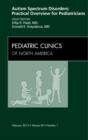 Autism Spectrum Disorders: Practical Overview For Pediatricians, An Issue of Pediatric Clinics : Volume 59-1 - Book