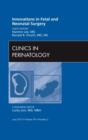 Innovations in Fetal and Neonatal Surgery, An Issue of Clinics in Perinatology : Volume 39-2 - Book