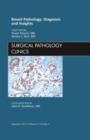 Breast Pathology: Diagnosis and Insights, An Issue of Surgical Pathology Clinics : Volume 5-3 - Book