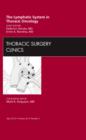 The Lymphatic System in Thoracic Oncology, An Issue of Thoracic Surgery Clinics : Volume 22-2 - Book