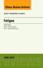 Fatigue, An Issue of Sleep Medicine Clinics : Volume 8-2 - Book