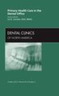 Primary Health Care in the Dental Office, An Issue of Dental Clinics : Volume 56-4 - Book