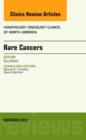 Rare Cancers, An Issue of Hematology/Oncology Clinics of North America : Volume 26-6 - Book