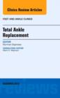 Total Ankle Replacement, An Issue of Foot and Ankle Clinics : Volume 17-4 - Book