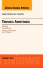 Thoracic Anesthesia, An Issue of Anesthesiology Clinics : Volume 30-4 - Book