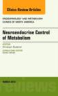 Neuroendocrine Control of Metabolism, An Issue of Endocrinology and Metabolism Clinics : Volume 42-1 - Book