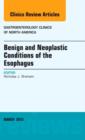 Benign and Neoplastic Conditions of the Esophagus, An Issue of Gastroenterology Clinics : Volume 42-1 - Book