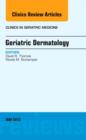 Geriatric Dermatology, An Issue of Clinics in Geriatric Medicine : Volume 29-2 - Book