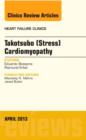 Takotsubo (Stress) Cardiomyopathy, An Issue of Heart Failure Clinics : Volume 9-2 - Book