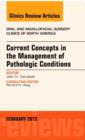 Current Concepts in the Management of Pathologic Conditions, An Issue of Oral and Maxillofacial Surgery Clinics : Volume 25-1 - Book