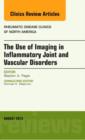 The Use of Imaging in Inflammatory Joint and Vascular Disorders, An Issue of Rheumatic Disease Clinics : Volume 39-3 - Book