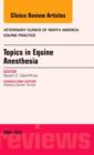Topics in Equine Anesthesia, An Issue of Veterinary Clinics: Equine Practice : Volume 29-1 - Book
