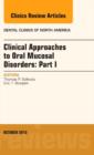 Clinical Approaches to Oral Mucosal Disorders: Part I, An Issue of Dental Clinics : Volume 57-4 - Book