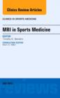 MRI in Sports Medicine, An Issue of Clinics in Sports Medicine : Volume 32-3 - Book