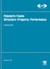 Polymeric Foams Structure-Property-Performance : A Design Guide - Book