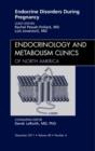 Endocrine Disorders During Pregnancy, An Issue of Endocrinology and Metabolism Clinics of North America : Volume 40-4 - Book