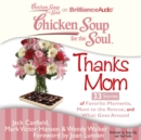 Chicken Soup for the Soul: Thanks Mom - 33 Stories of Favorite Moments, Mom to the Rescue, and What Goes Around - eAudiobook