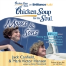 Chicken Soup for the Soul: Moms & Sons - 34 Stories about Raising Boys, Being a Sport, Grieving and Peace, and Single-Minded Devotion - eAudiobook