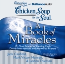 Chicken Soup for the Soul: A Book of Miracles : 101 True Stories of Healing, Faith, Divine Intervention, and Answered Prayers - eAudiobook