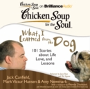 Chicken Soup for the Soul: What I Learned from the Dog : 101 Stories about Life, Love, and Lessons - eAudiobook