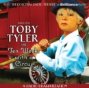 Toby Tyler or Ten Weeks with a Circus : A Radio Dramatization - eAudiobook