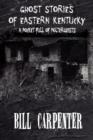 Ghost Stories of Eastern Kentucky : A Pocket Full of Poltergeists - Book
