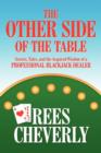 The Other Side of the Table : Secrets, Tales, and the Acquired Wisdom of a Professional Blackjack Dealer - Book