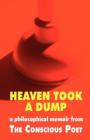 Heaven Took a Dump : A Philosophical Memoir from - Book