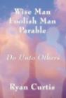 Wise Man Foolish Man Parable : Do Unto Others - Book