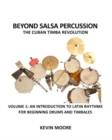 Beyond Salsa Percussion-The Cuban Timba Revolution : An Introduction to Latin Rhythms for Beginning Drums and Timbales - Book