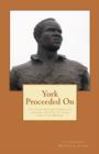 York Proceeded On : The Lewis & Clark Expedition through the Eyes of Their Forgotten Member - Book