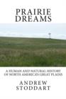 Prairie Dreams : A Human and Natural History of North America's Great Plains - Book