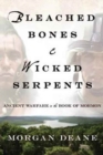 Bleached Bones and Wicked Serpents : Ancient Warfare in the Book of Mormon - Book