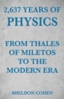 2,637 Years of Physics from Thales of Miletos to the Modern Era - Book