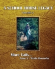 A School Horse Legacy, Volume 2 : More Tails. . . - Book
