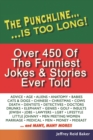 The Punchline Is Too Long : Over 450 Classic Jokes and Stories - Book