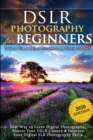 DSLR Photography for Beginners : Take 10 Times Better Pictures in 48 Hours or Less! Best Way to Learn Digital Photography, Master Your DSLR Camera & Improve Your Digital SLR Photography Skills - Book