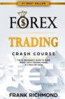 Forex Trading Crash Course : The #1 Beginner's Guide to Make Money with Trading Forex in 7 Days or Less! - Book