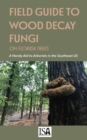 Field Guide to Wood Decay Fungi on Florida Trees - Book