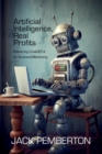 Artificial Intelligence, Real Profits : Mastering ChatGPT-4 for Business Marketing - Book