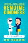 Artificial Intelligence, Genuine Kindness : 100 AI-Inspired Rules for Fostering Human Compassion - Book