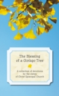 The Blessing of a Ginkgo Tree : A Collection of Devotions by the Clergy of Christ Episcopal Church - eBook