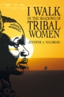 I Walk in the Shadows of Tribal Women - eBook