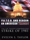 P.A.T.C.O. and Reagan: an American Tragedy : The Air Traffic Controllers' Strike of 1981 - eBook