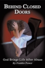 Behind Closed Doors : God Brings Life After Abuse - eBook