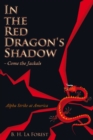 In the Red Dragon's Shadow - Come the Jackals : Alpha Strike at America - eBook