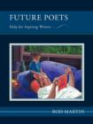 Future Poets : Help for Aspiring Writers - Book