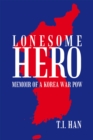 Lonesome Hero : Memoir of a Korea War Pow - eBook